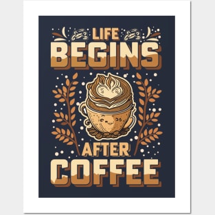 Life Begins After Coffee Posters and Art